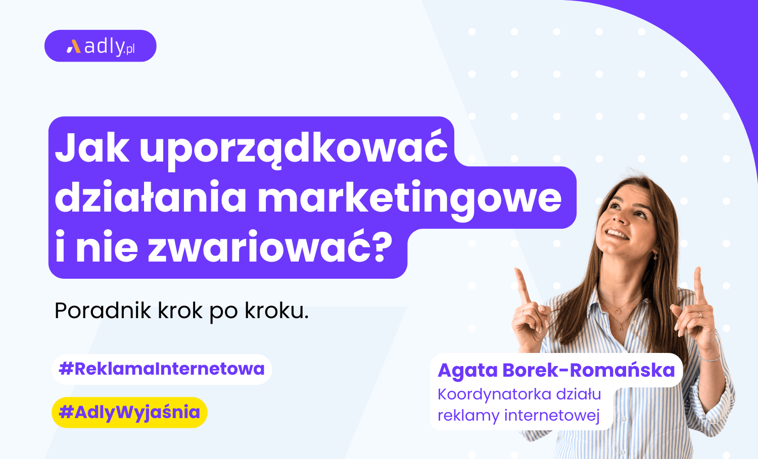 Jak uporządkować działania marketingowe i nie zwariować? Poradnik krok po kroku – bez chaosu i bez przepalania budżetu