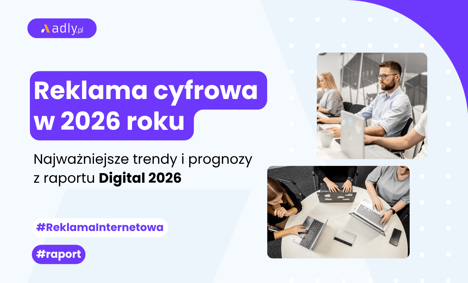 Reklama cyfrowa w 2026 roku – najważniejsze trendy i prognozy z raportu Digital 2026